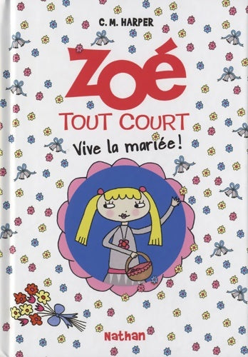 Zoé tout court Tome VII : Vive la mariée ! - Charice Mericle Harper -  Zoé tout court - Livre
