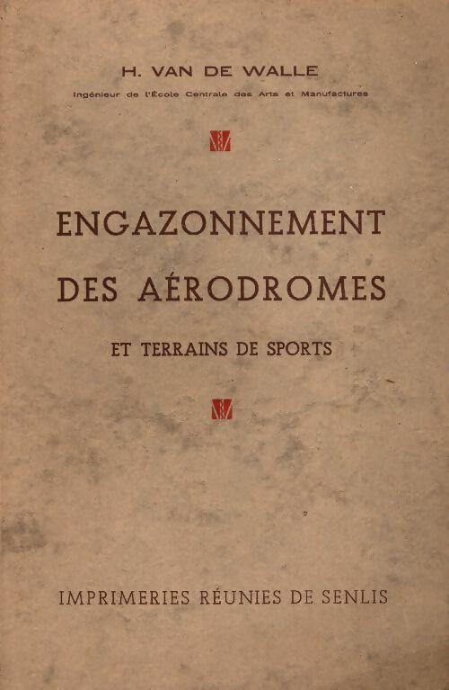 Engazonnement des aérodromes et terrains de sports - Henri Van De Walle -  Les imprimeries réunies - Livre