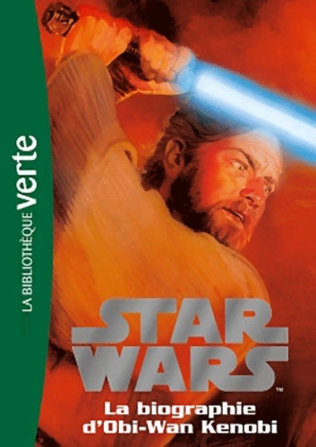 Star wars Tome III : La biographie d'obi-wan Kenobi - Collectif -  Bibliothèque verte (série actuelle) - Livre