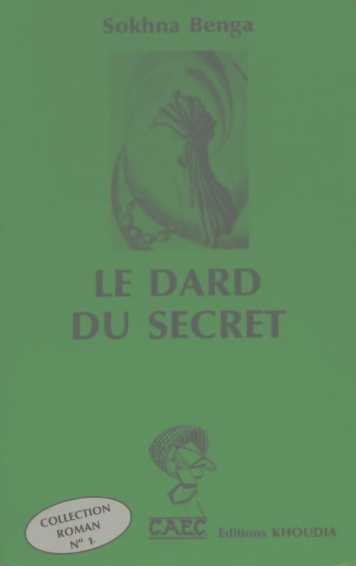 Le dard du secret - Sokhna Benga -  Roman n°1 - Livre