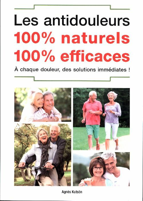 Les antidouleurs 100% naturels, 100% efficaces - Agnès Kutsön -  Natur'santé GF - Livre