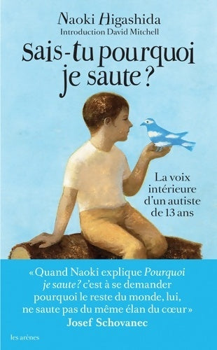 Sais-tu pourquoi je saute ? - Naoki Higashida -  Arenes editions - Livre