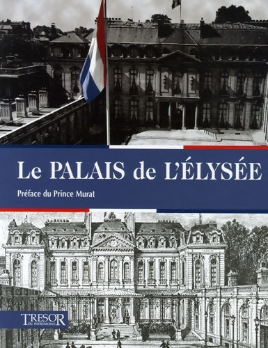 Le palais de l'Elysée - Arnaud Balvay -  Trésor du Patrimoine - Livre