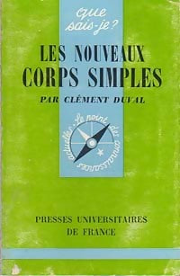 Les nouveaux corps simples - Clément Duval -  Que sais-je - Livre