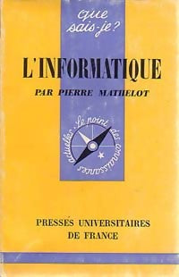L'informatique - Mathelot Pierre -  Que sais-je - Livre