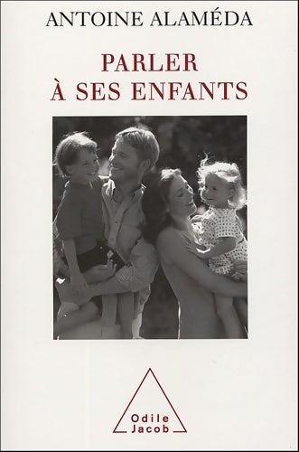Parler à ses enfants - Antoine Alaméda -  Jacob GF - Livre