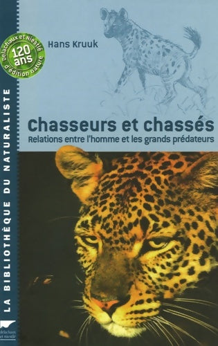 Chasseurs et chassés : Relations entre l'homme et les grands prédateurs - Hans Kruuk -  La bibliothèque du naturaliste - Livre