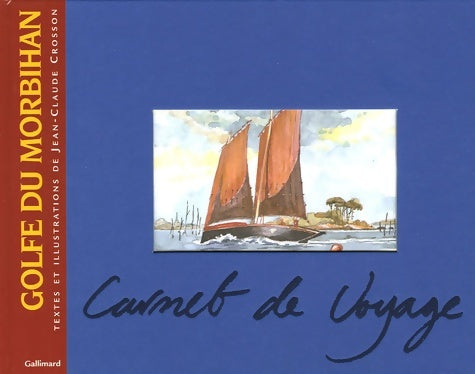 Golfe du Morbihan - Jean-Claude Crosson -  carnet de voyage - Livre
