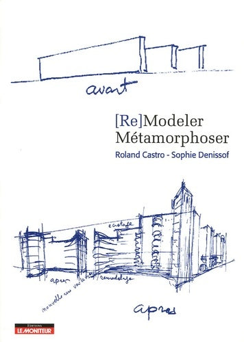 (re)modeler - métamorphoser - Roland Castro -  Le moniteur - Livre
