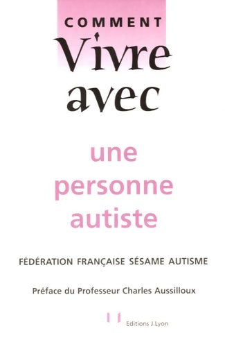Comment vivre avec une personne autiste - Charles Aussilloux -  Comment vivre avec - Livre