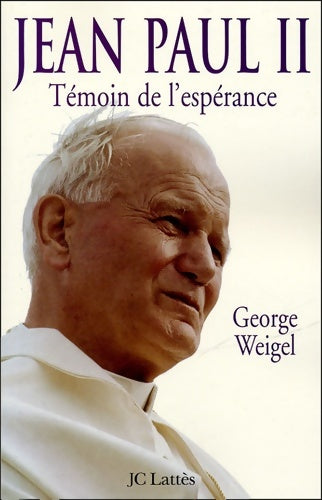 Jean-Paul ii témoin de l'espérance edition augmentée - George Weigel -  Lattès GF - Livre