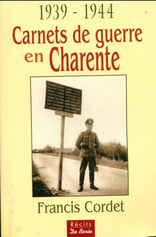 Carnets de guerre en Charente : 1939-1944 - Francis Cordet -  De boree - Livre