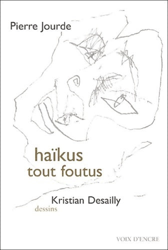 Haïkus tout foutus - Pierre Jourde -  Voix d'encre - Livre