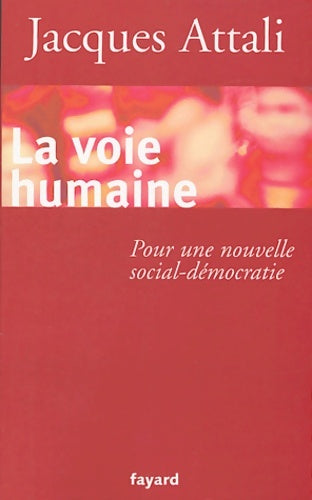 La voie humaine - Jacques Attali -  Fayard GF - Livre