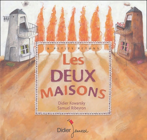 Les deux maisons - Didier Kowarsky -  A petits petons - Livre