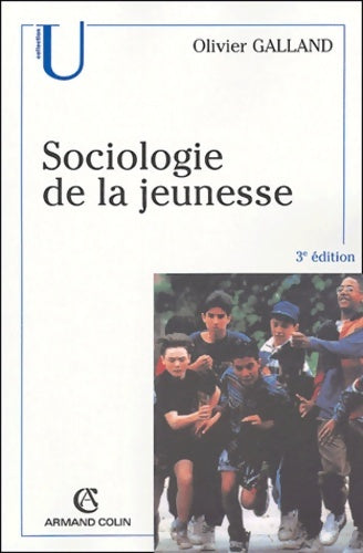 Sociologie de la jeunesse - Olivier Galland -  U Sociologie - Livre