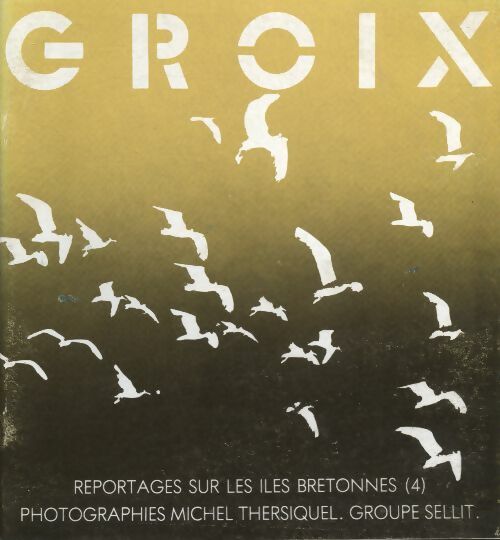Reportages sur les îles bretonnes n°4 : Groix - Collectif -  Reportages sur les îles bretonnes - Livre