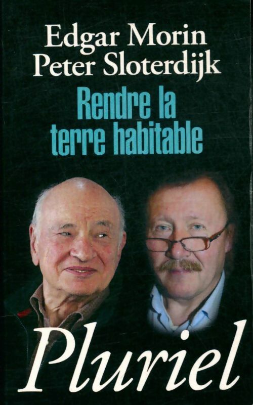 Rendre la terre habitable - Edgar; Sloterdijk Morin -  Pluriel - Livre