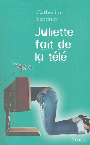 Juliette fait de la télé - Catherine Sandner -  Stock GF - Livre