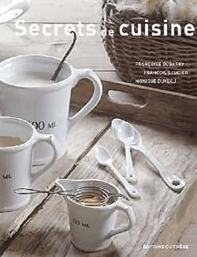 Secrets de cuisine (ancien prix éditeur : 29 90 euros) - Françoise Dubarry -  Chêne GF - Livre