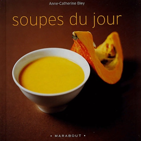 Soupes du jour - Anne-Catherine Bley -  Côté cuisine - Livre