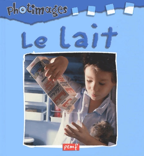 Le lait - Editions Pemf -  Photimages - Livre