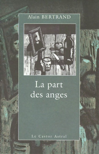 La part des anges - Alain Bertrand -  Castor Astral GF - Livre