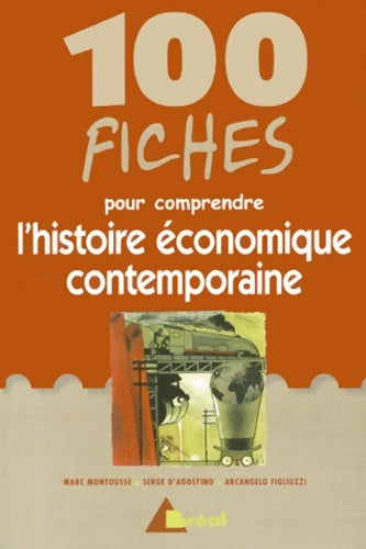 100 fiches pour comprendre l'histoire économique contemporaine - Marc Montoussé -  100/50 fiches/textes - Livre