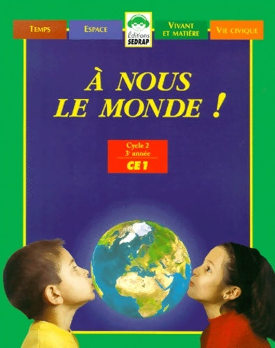 Nous le monde ! CE1 ce1 (le manuel ) - Rgis Delpeuch -  Sedrap GF - Livre