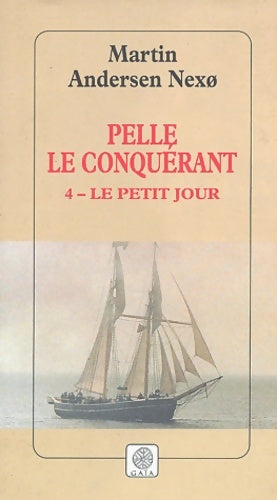 Pelle le conquérant Tome IV : Le petit jour - Martin Andersen Nexo -  Actes Sud GF - Livre