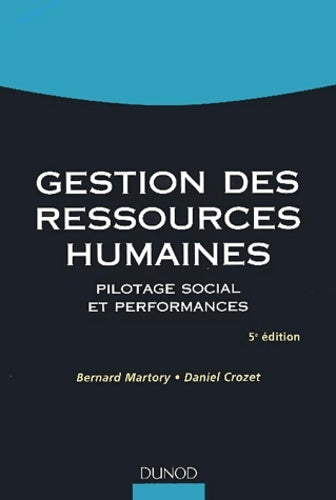 Gestion des ressources humaines - 5ème édition - pilotage social et performances : Pilotage social et performances - Bernard Martory -  Gestion Sup - Livre