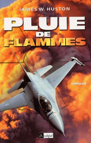 Pluie de flammes - James W. Huston -  L'archipel GF - Livre