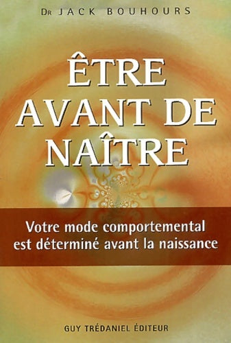 être avant de naitre - Jack Bouhours -  Trédaniel GF - Livre