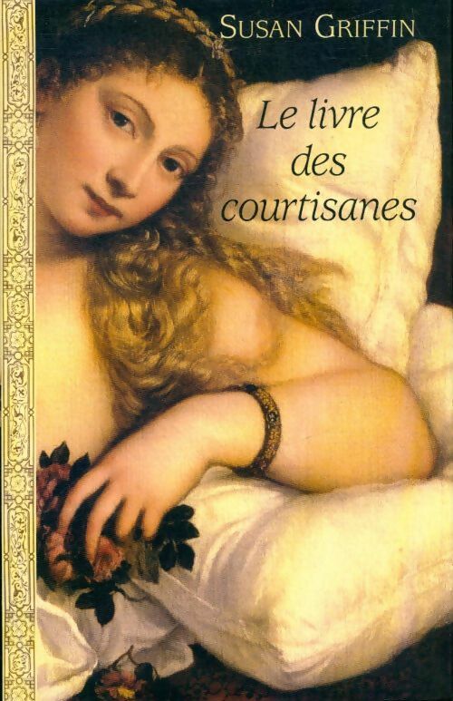 Le livre des courtisanes - Susan Griffin -  Le Grand Livre du Mois GF - Livre