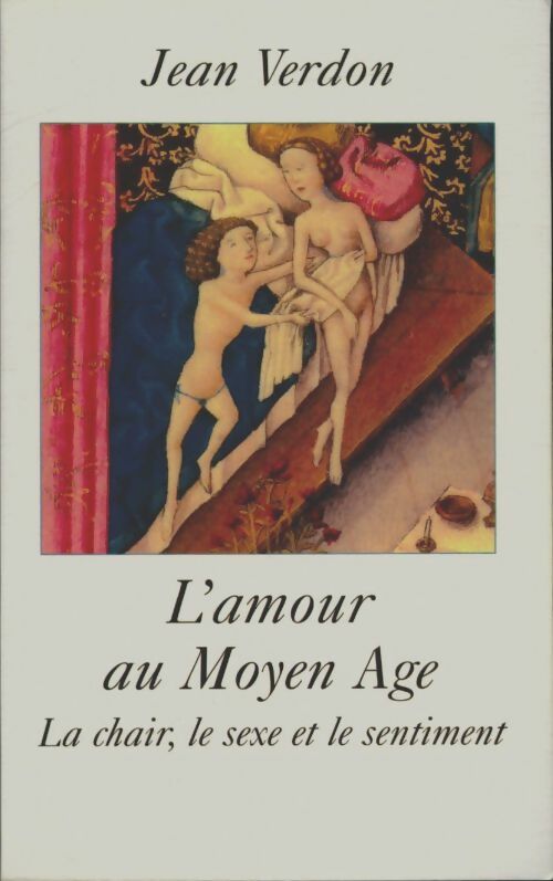 L'amour au Moyen-Age - Jean Verdon -  Le Grand Livre du Mois GF - Livre