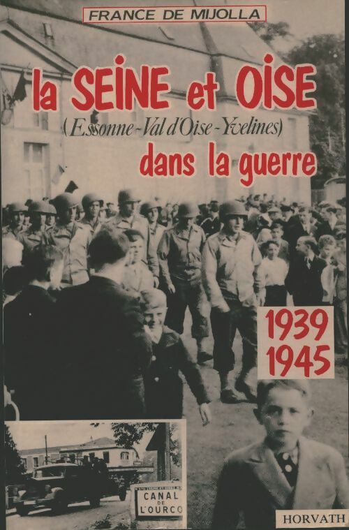 La seine-et-Oise dans la guerre 1939-1945  - France De Mijolla -  Horvath GF - Livre