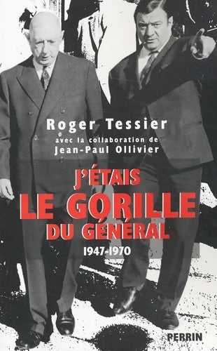 J'étais le gorille du général - Roger Teissier -  Perrin GF - Livre