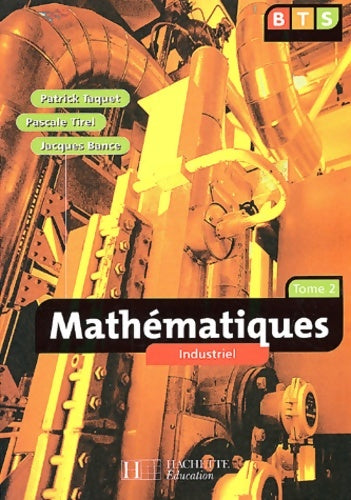 Mathématiques BTS industriel 2 : Livre de l'élève - Patrick Taquet -  Hachette Education GF - Livre