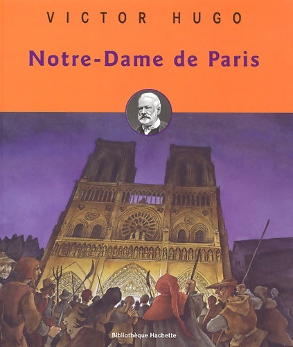 Notre Dame de Paris - Victor Hugo -  Bibliothèque Hachette - Livre