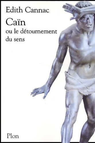 Cain ou le détournement du sens - Edith Cannac -  Plon GF - Livre