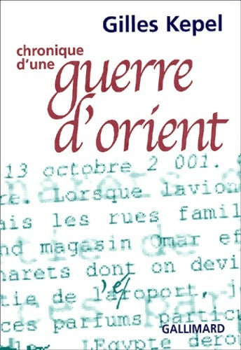 Chronique d'une guerre d'orient - Gilles Kepel -  Gallimard GF - Livre