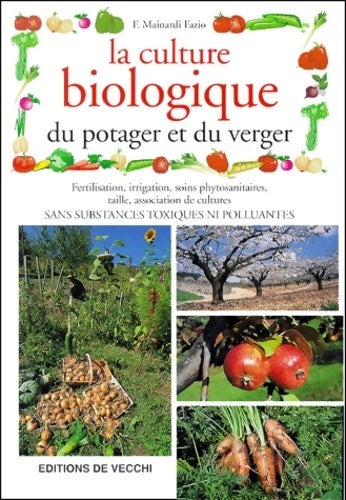 La culture biologique du potager - Faust Mainardi Fazio -  De Vecchi GF - Livre