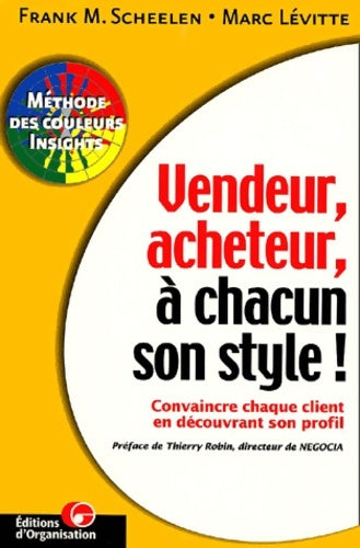 Vendeur acheteur à chacun son style ! convaincre chaque client en découvrant son profil - Franck M. Scheelen -  Organisation GF - Livre