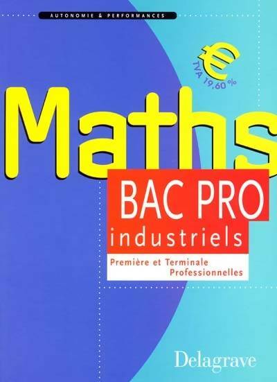 Maths bac pro industriels. Première et terminale professionnelles - Pierre Salette -  Delagrave GF - Livre