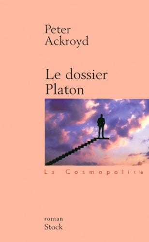 Le dossier platon - Peter Ackroyd -  La cosmopolite - Livre