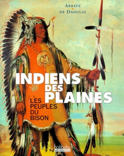 Indiens des plaines les peuples du bison - Collectif -  Hoebeke GF - Livre