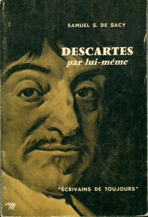 Descartes par lui-même - Samuel S. De Sacy -  Il y a toujours un reporter - Livre