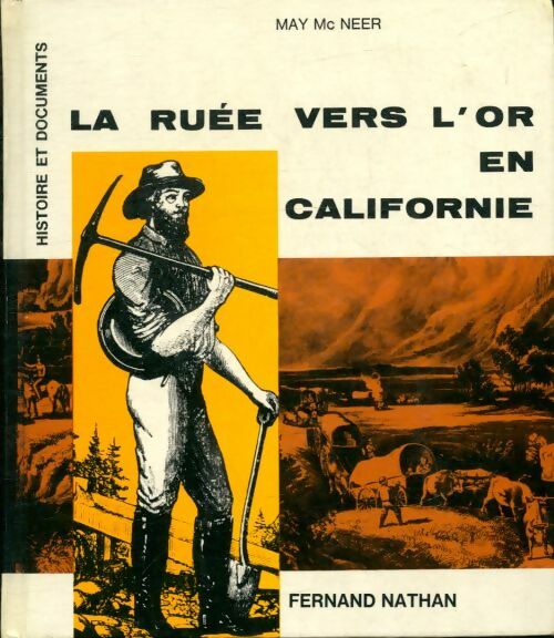 La ruée vers l'or en Californie - May Mc Neer -  Histoire et documents - Livre