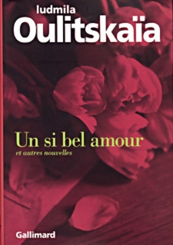 Un si bel amour et autres nouvelles - Ludmila Oulitskaïa -  Du monde entier - Livre