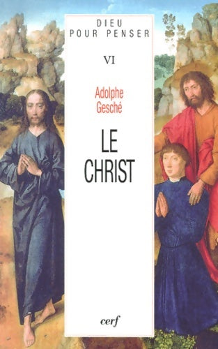 Dieu pour penser Tome VI - le christ - Adolphe Gesché -  Cerf GF - Livre